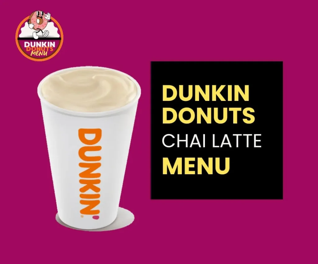 Dunkin Donuts Chai Latte Menu
